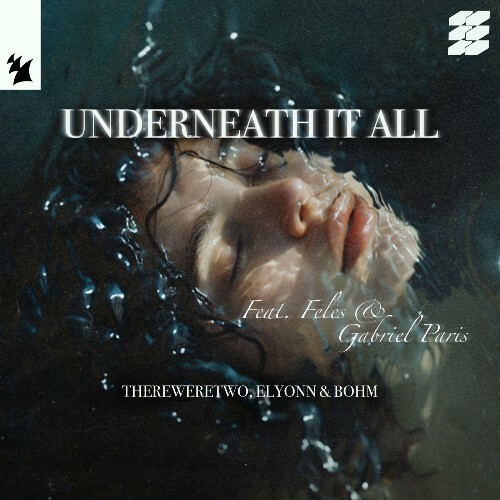  Thereweretwo X Elyonn X Bohm Ft Feles X Gabriel Paris - Underneath It All (2026) 