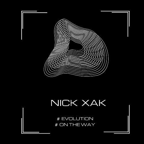  NICK XAK - Evolution / On The Way (2025) 