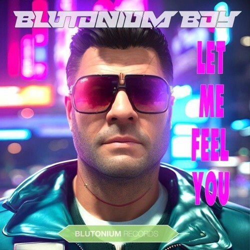  Blutonium Boy - Let Me Feel You (2025) 