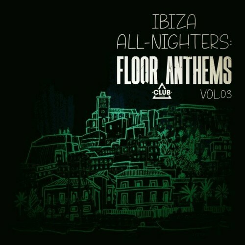  Ibiza All-Nighters: Floor Anthems, Vol.03 (2024) 