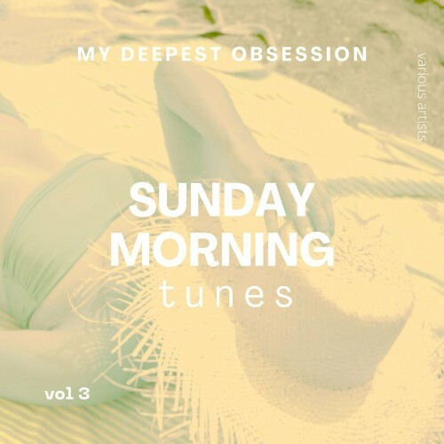  My Deepest Obsession, Vol. 3 (Sunday Morning Tunes) (2024) 