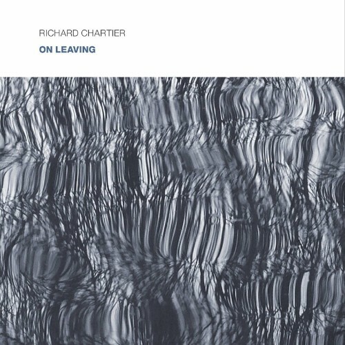  Richard Chartier - On Leaving (2024) 