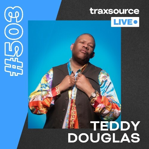  Teddy Douglas - Traxsource Live! 503 (2024-11-05) 