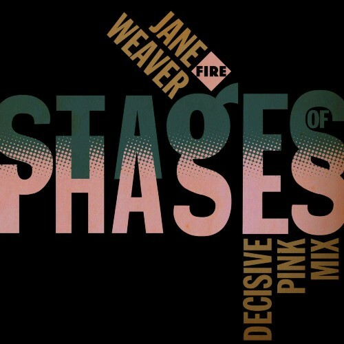  Jane Weaver - Stages of Phases (Decisive Pink Remix) (2023) 