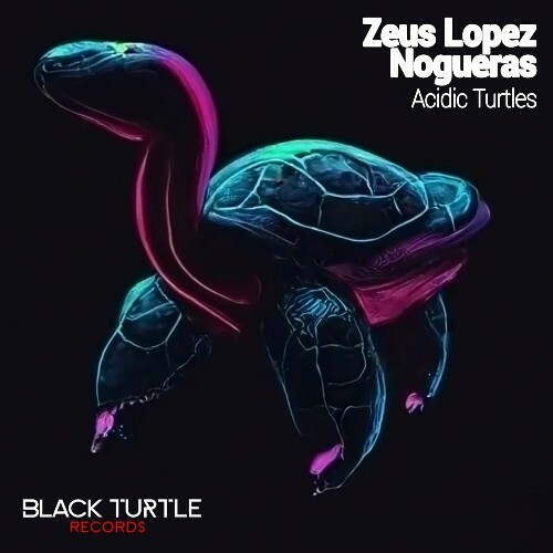  Zeus Lopez & Nogueras - Acidic Turtles (2024) 