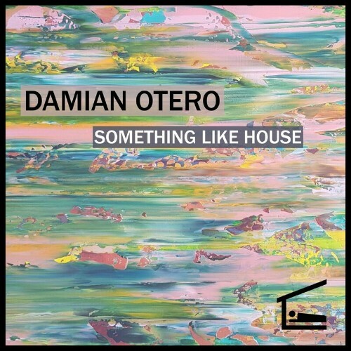 Damian Otero - Something Like House (2024)