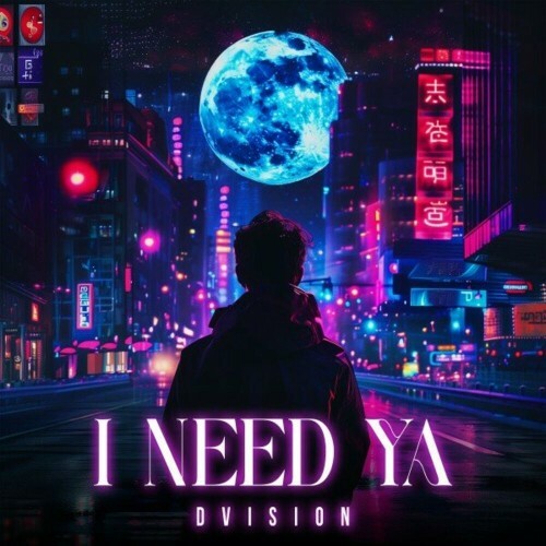  Dvision - I Need Ya (Radio Edit) (2024) 