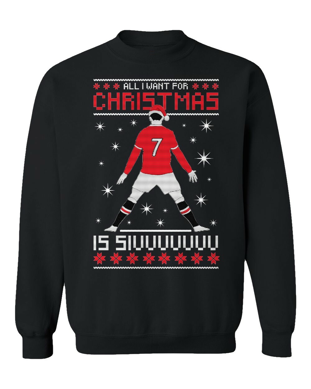 All I Want For Christmas Is Siu 7 Manchester Ronaldo Ugly Crewneck Sweatshirt