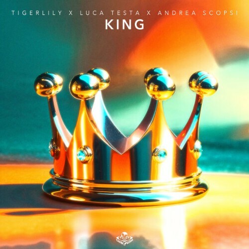  Tigerlily x Luca Testa x Andrea Scopsi - King (2025) 