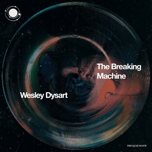  Wesley Dysart - The Breaking Machine (2025) 