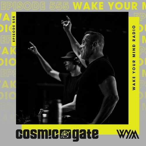  Cosmic Gate - Wake Your Mind Episode 555 (2024-11-22) 