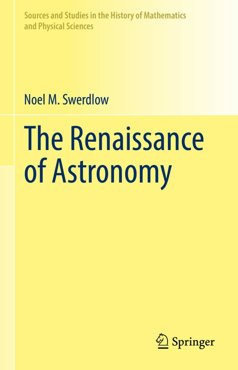 The Renaissance Of Astronomy (Noel M. Swerdlow)