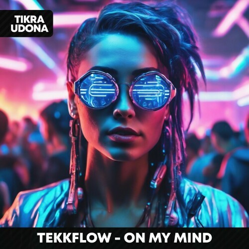  TEKKFLOW - On My Mind (2025) 