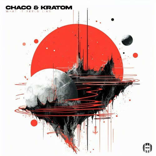  Chaco & Kratom - What It Feels Like (2024) 