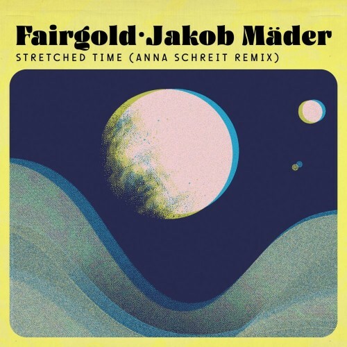  Fairgold & Jakob Mäder - Stretched Time (Anna Schreit Remix) (2026) 