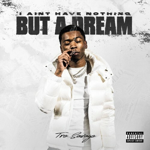  Tre Savage - I AINT HAVE NOTHING BUT A DREAM (2024) 