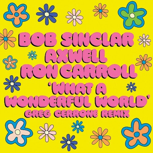  Bob Sinclar & Axwell & Greg Cerrone - What A Wonderful World (Greg Cerrone Remix) (2024) 