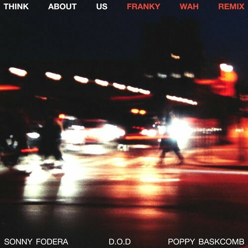  Sonny Fodera & D.O.D & Poppy Baskcomb - Think About Us (Franky Wah Extended Remix) (2025) 