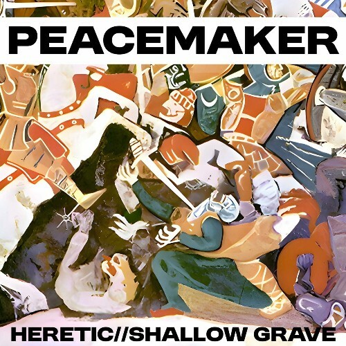  Peacemaker - Heretic//Shallow Grave (2024) 