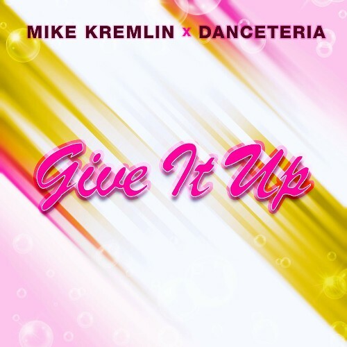 Mike Kremlin & Danceteria - Give It Up (2024)