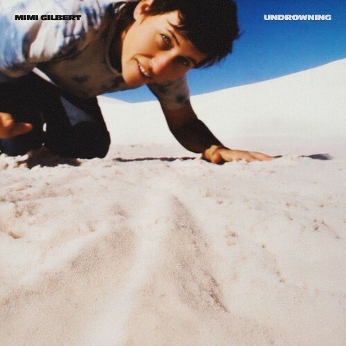 Mimi Gilbert - undrowning (2025) Mimi Gilbert - undrowning (2025)