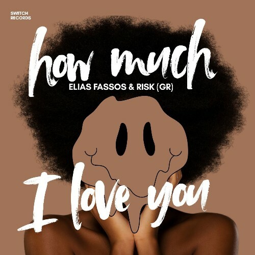  Elias Fassos & RisK (Gr) - How Much I Love You (2026) 