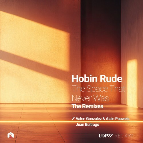  Hobin Rude - The Space That Never Was the Remixes (2025) 