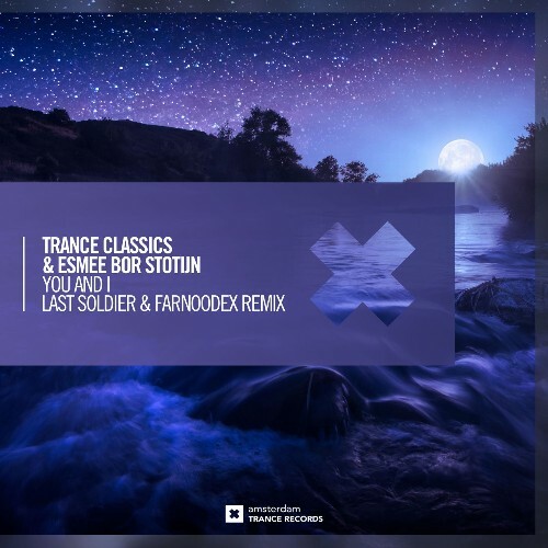 Trance Classics & Esmee Bor Stotijn — You & I (Last Soldier & Farnoodex Remix) (2026)