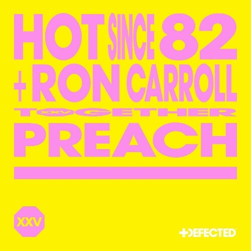 Hot Since 82 & Ron Carroll - Preach (feat. Ron Carroll) (2024)