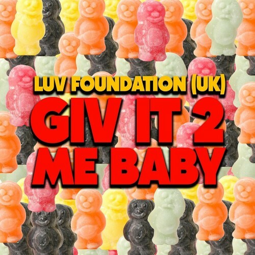  Luv Foundation (UK) - GIV IT 2 ME BABY (2024) 