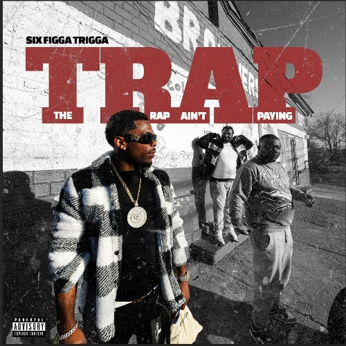  Six Figga Trigga - T.R.A.P. (The Rap Ain't Paying) (2025) 