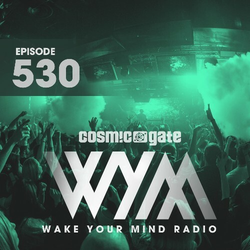  Cosmic Gate - Wake Your Mind Episode 530 (2024-05-31) 
