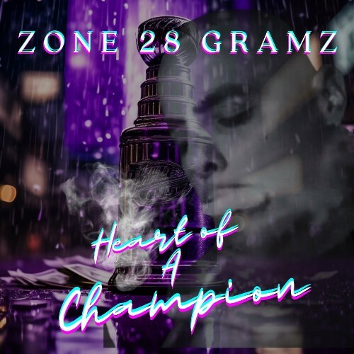  Zone 28 Gramz - Heart Of A Champion (2024) 