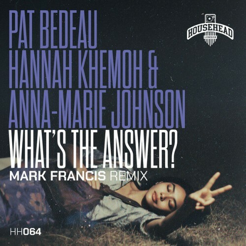  Pat Bedeau x Anna-Marie Johnson x Hannah Khemoh - What's the Answer (Mark Francis Remix) (2026) 