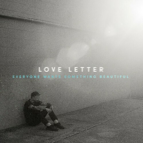  Love Letter - Everyone Wants Something Beautiful (2024) 