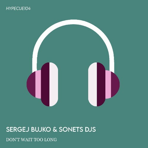  Sergej Bujko & SONETS DJS - Don't Wait Too Long (2024) 