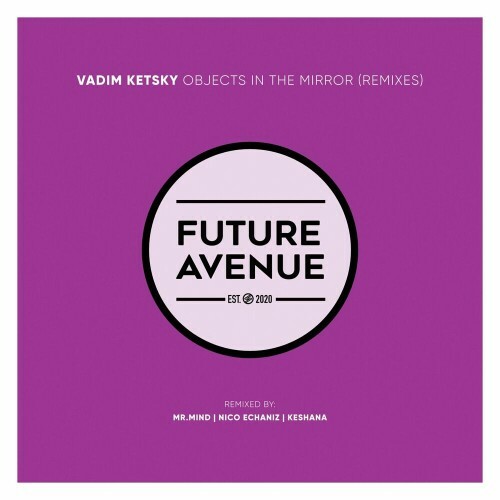  Vadim Ketsky - Objects in the Mirror (Remixes) (2024) 