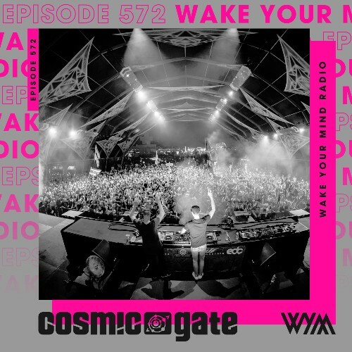  Cosmic Gate - Wake Your Mind Episode 572 (2025-03-21) 