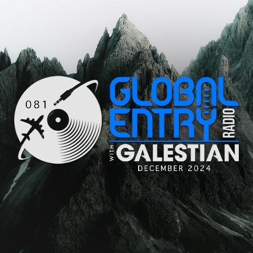 Galestian - Global Entry Radio 081 (2024-12-02)