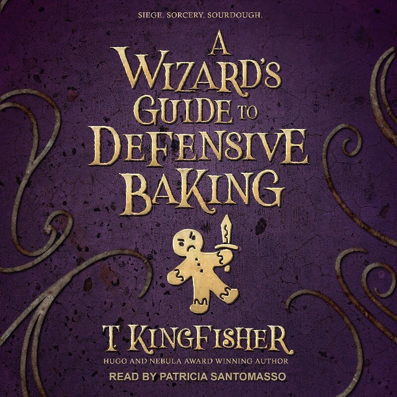 A Wizard’s Guide To Defensive Baking (Kingfisher, T.) A Wizard’s Guide To Defensive Baking (Kingfisher, T.)
