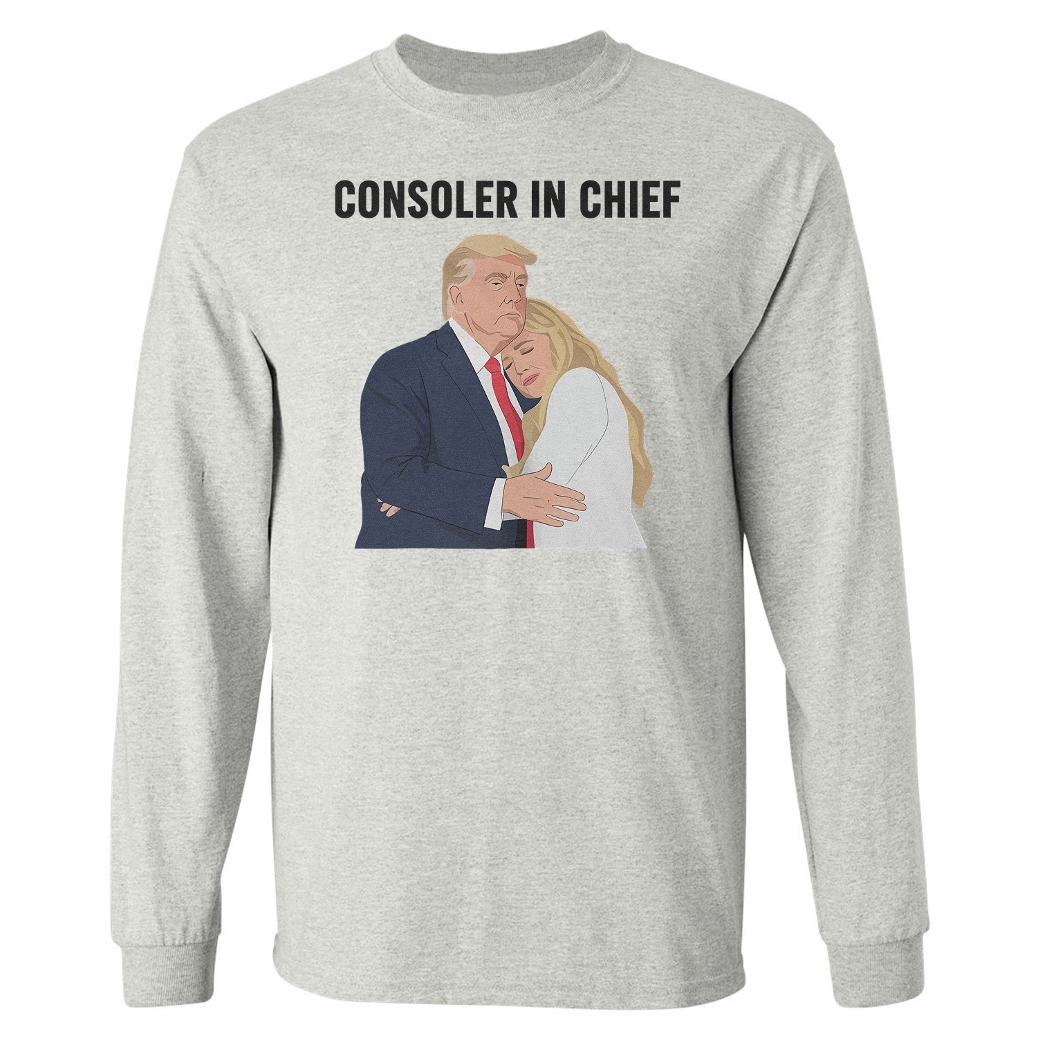 Consoler In Chief President – Erika Charlie Memorial Long Sleeve T-Shirt