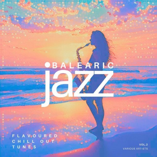 Balearic Jazz (Flavoured Chill Out Tunes), Vol. 2 (2026)
