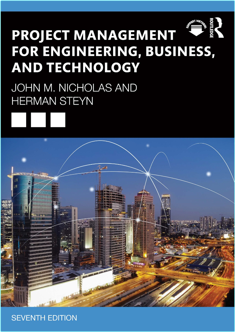 Project Management For Engineering Business And Technology 7th Edition (John M. Nicholas) Project Management For Engineering Business And Technology 7th Edition (John M. Nicholas)