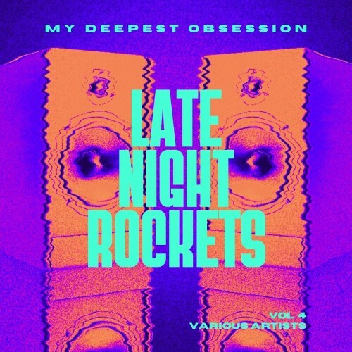  My Deepest Obsession, Vol. 4 (Late Night Rockets) (2024) 