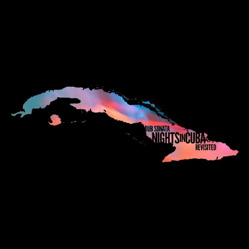  Dub Sonata - Nights In Cuba Revisited (2023) 
