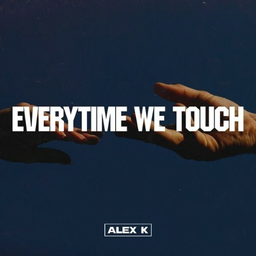  Alex K - Everytime We Touch (2026) 