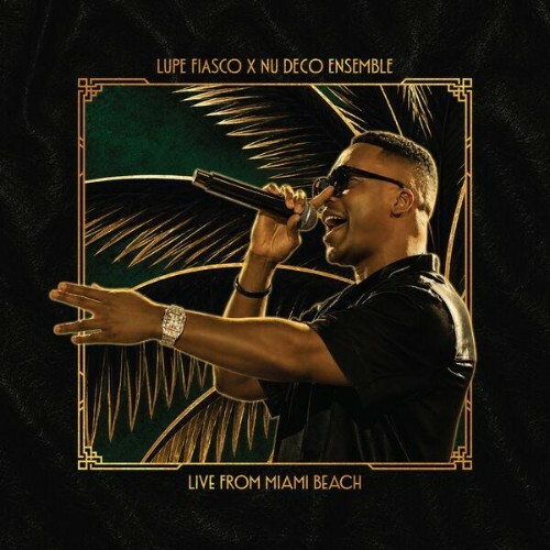 Nu Deco Ensemble, Lupe Fiasco - Live From Miami Beach (2026) Nu Deco Ensemble, Lupe Fiasco - Live From Miami Beach (2026)