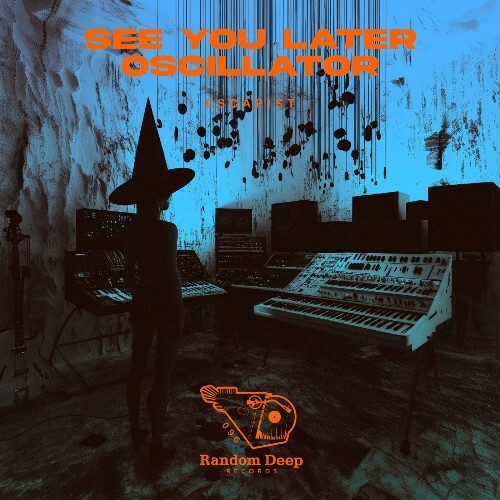  See You Later Oscillator - Escapist (2025) 