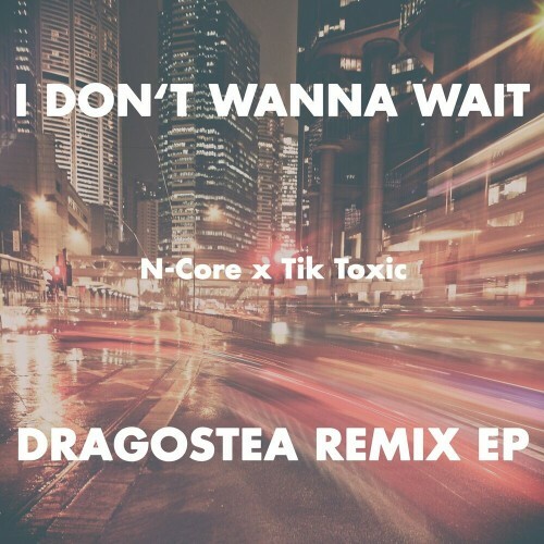  N-Core x Tik Toxic - I Don't Wanna Wait (Dragostea Remix EP) (2024)  MEVGTEP_o