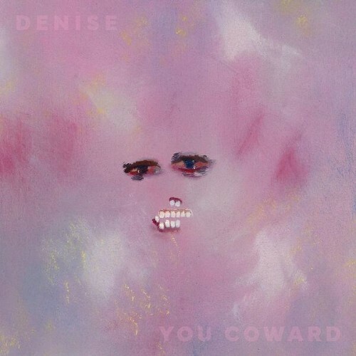 Denise — You Coward (2026)
